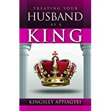 Treating Your Husband As A King PB - Kingsley Appiagyei
